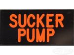 SUCKER PUMP Dash Badge Self Adhesive ID Label For Your Indicator Lights Or Switches